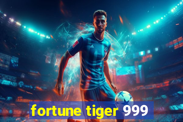 fortune tiger 999