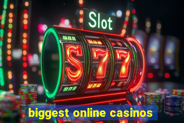 biggest online casinos