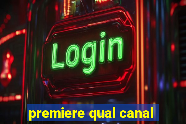 premiere qual canal