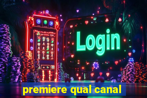 premiere qual canal