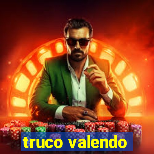 truco valendo