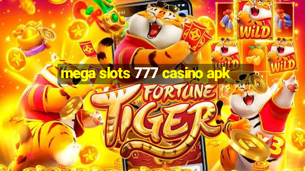 mega slots 777 casino apk