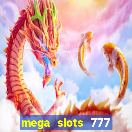 mega slots 777 casino apk