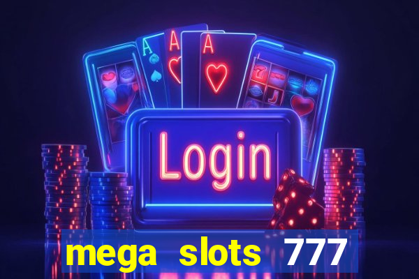 mega slots 777 casino apk