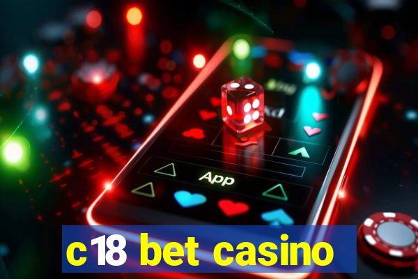 c18 bet casino