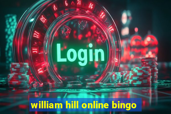 william hill online bingo