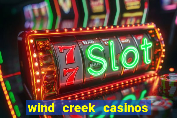 wind creek casinos in alabama