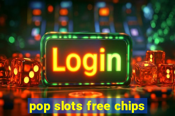 pop slots free chips