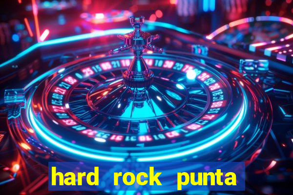 hard rock punta cana hotel and casino