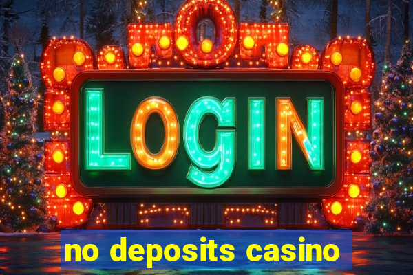 no deposits casino