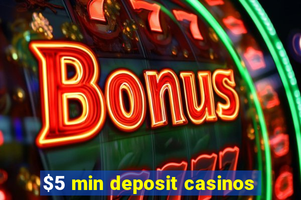 $5 min deposit casinos