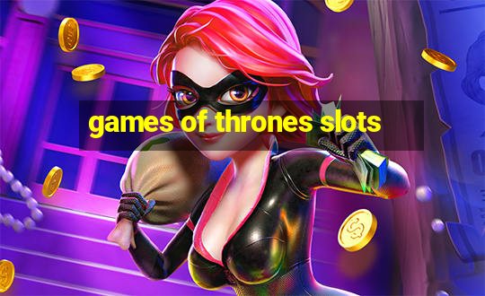 games of thrones slots