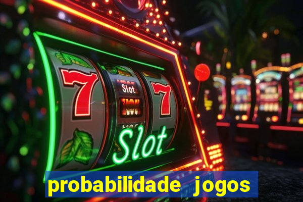 probabilidade jogos de hj