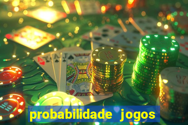 probabilidade jogos de hj