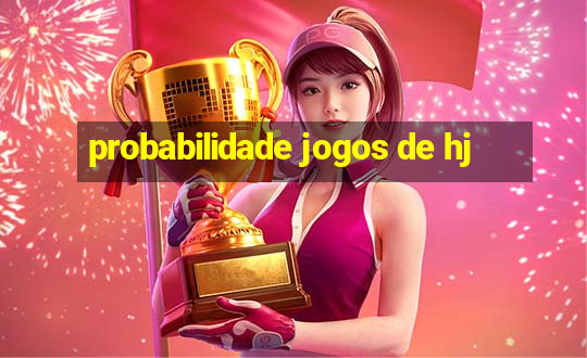 probabilidade jogos de hj