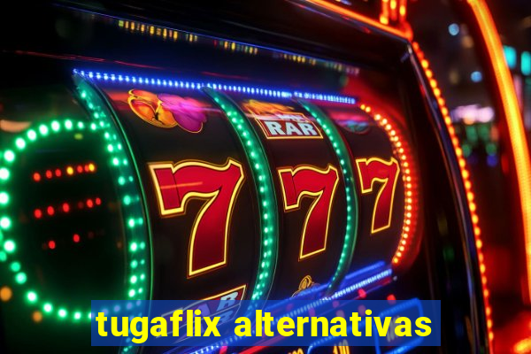 tugaflix alternativas