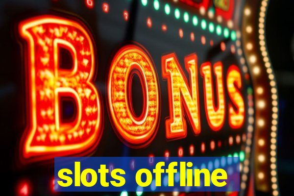 slots offline