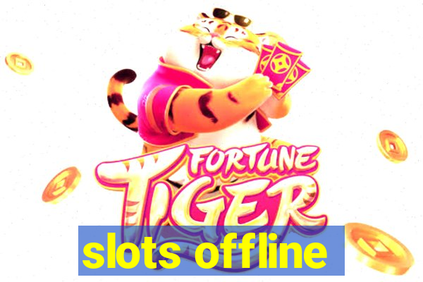 slots offline