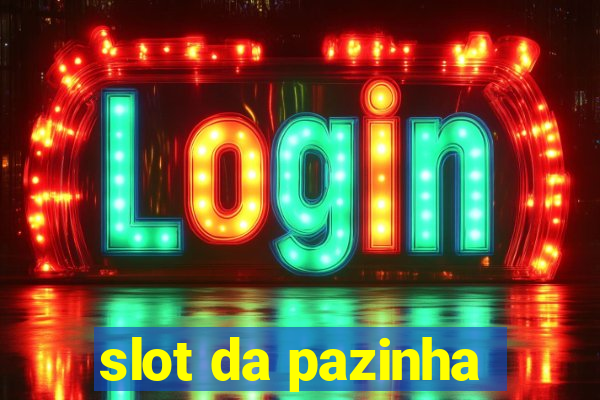 slot da pazinha