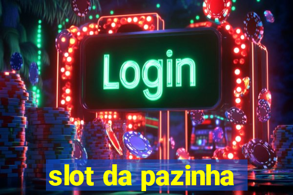 slot da pazinha