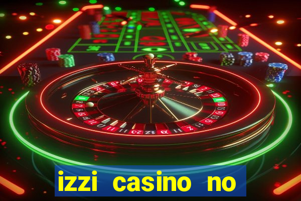 izzi casino no deposit bonus