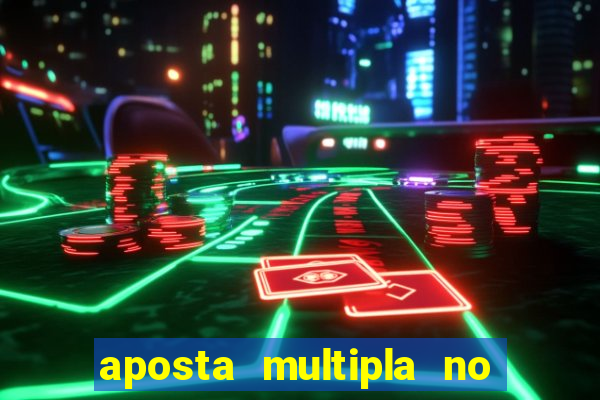 aposta multipla no mesmo jogo