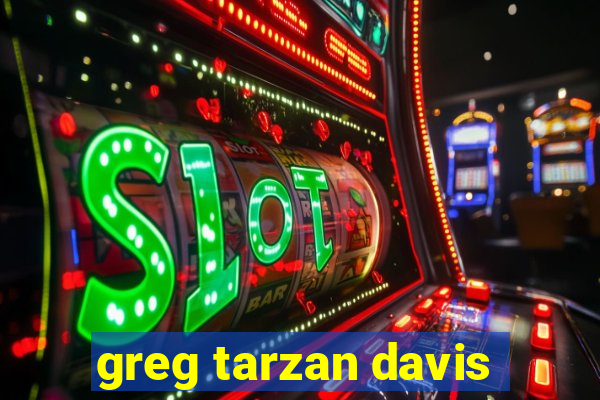 greg tarzan davis