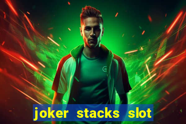 joker stacks slot free play