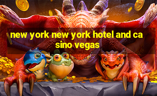 new york new york hotel and casino vegas