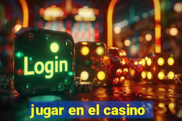 jugar en el casino