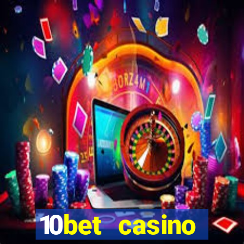 10bet casino welcome bonuses