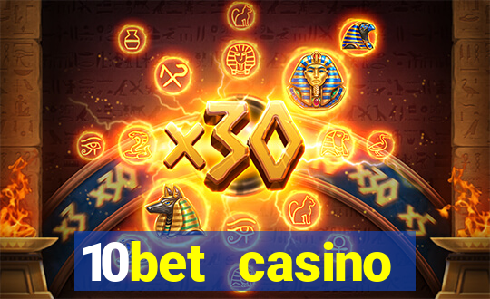 10bet casino welcome bonuses