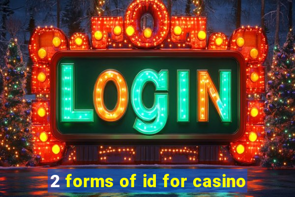 2 forms of id for casino