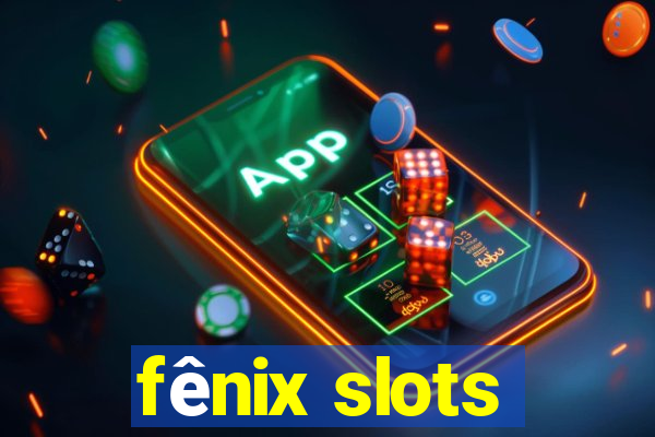 fênix slots