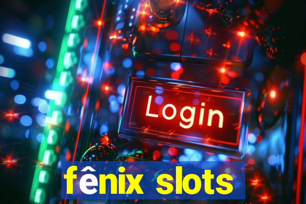 fênix slots