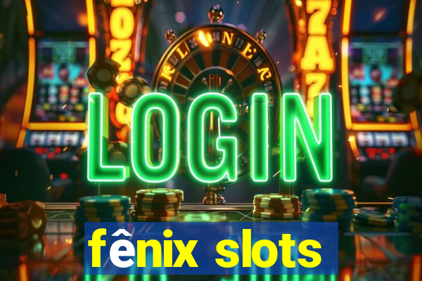 fênix slots