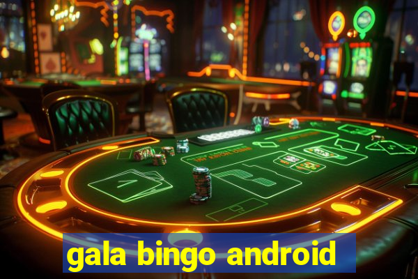 gala bingo android