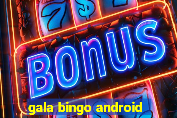 gala bingo android