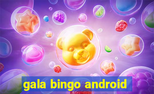 gala bingo android