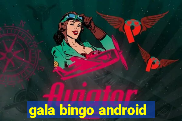 gala bingo android