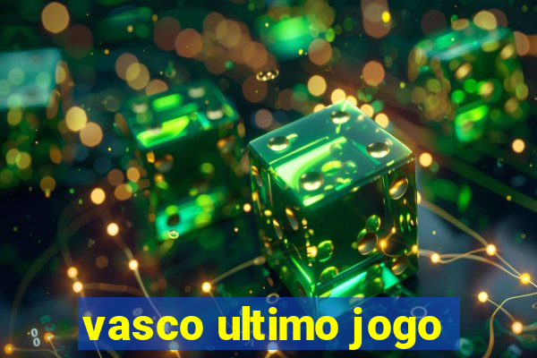 vasco ultimo jogo