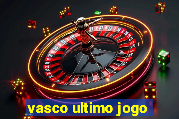 vasco ultimo jogo