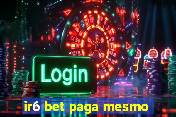 ir6 bet paga mesmo