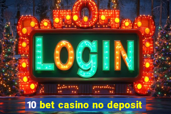 10 bet casino no deposit