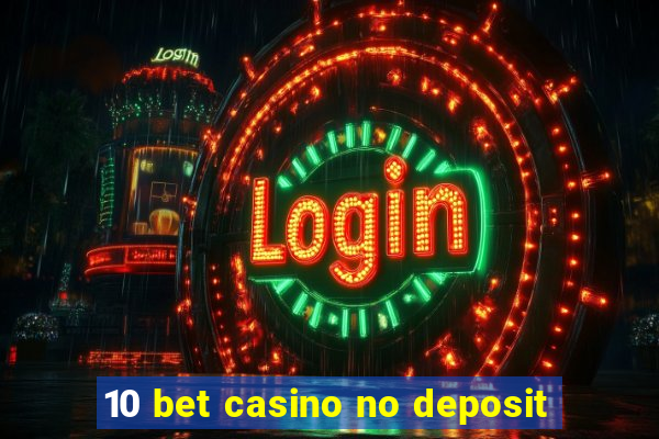 10 bet casino no deposit