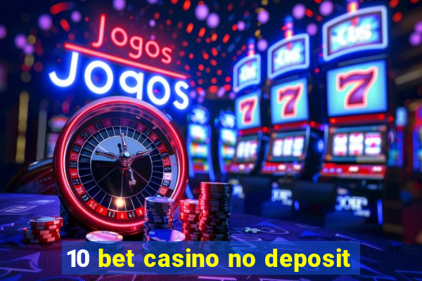 10 bet casino no deposit