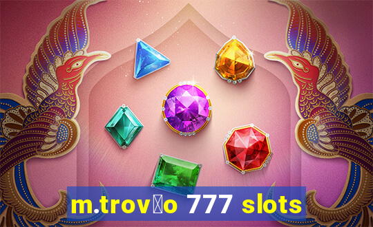 m.trov茫o 777 slots