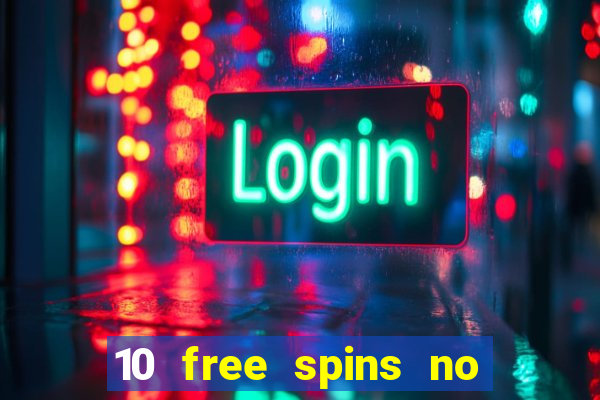 10 free spins no deposit casino 2021