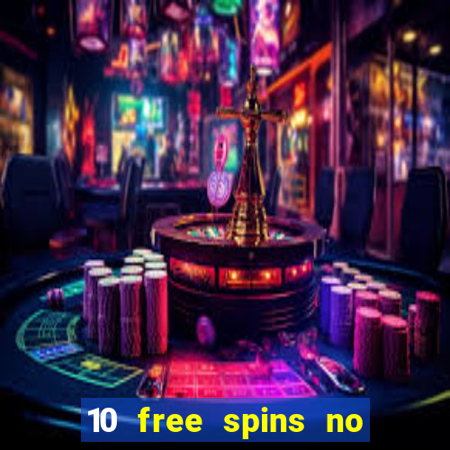 10 free spins no deposit casino 2021