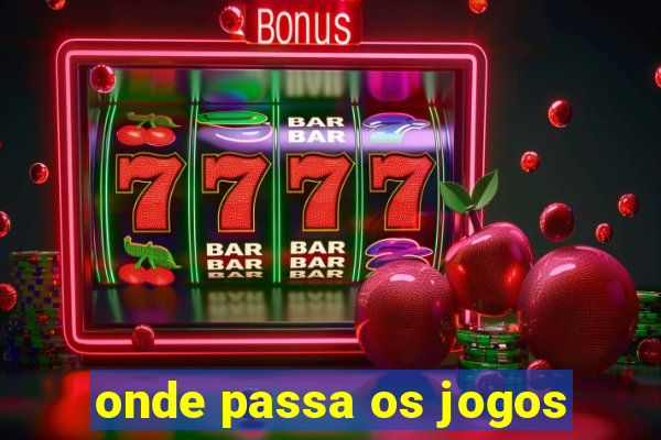 onde passa os jogos